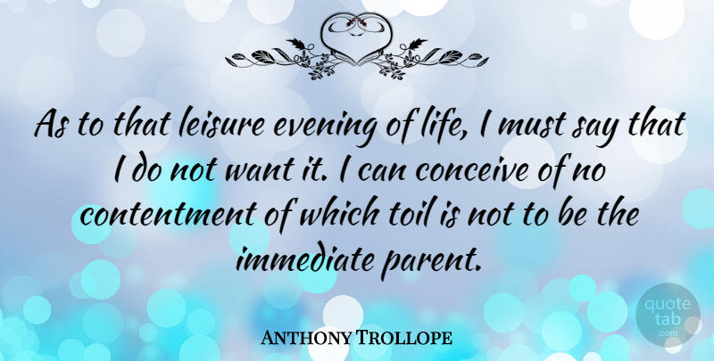 Anthony Trollope Quote About Retirement, Work, Parent: As To That Leisure Evening...