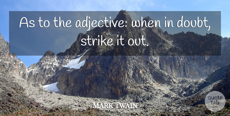 Mark Twain Quote About Writing, Doubt, Adjectives: As To The Adjective When...
