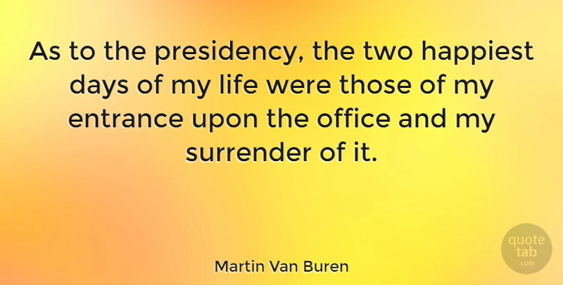 Martin Van Buren Quote About Two, Office, Presidential: As To The Presidency The...