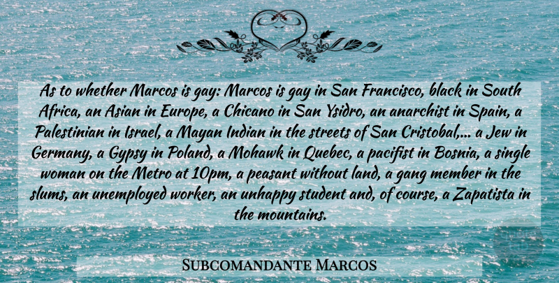 Subcomandante Marcos Quote About Gay, San Francisco, Israel: As To Whether Marcos Is...