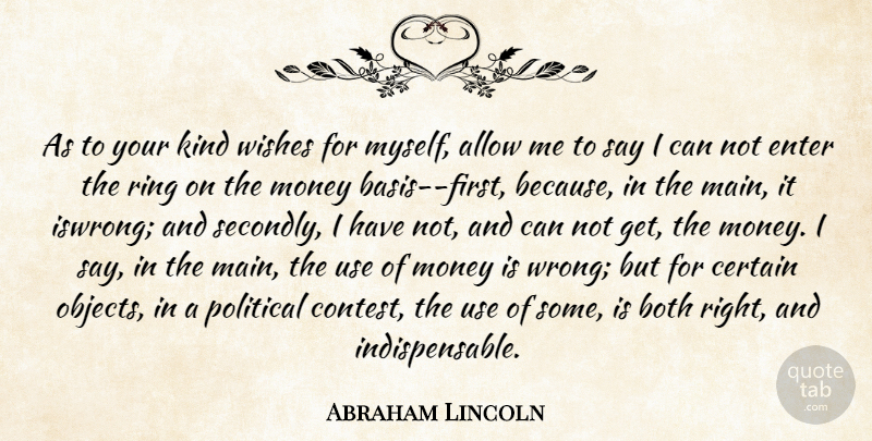 Abraham Lincoln Quote About Money, Political, Wish: As To Your Kind Wishes...