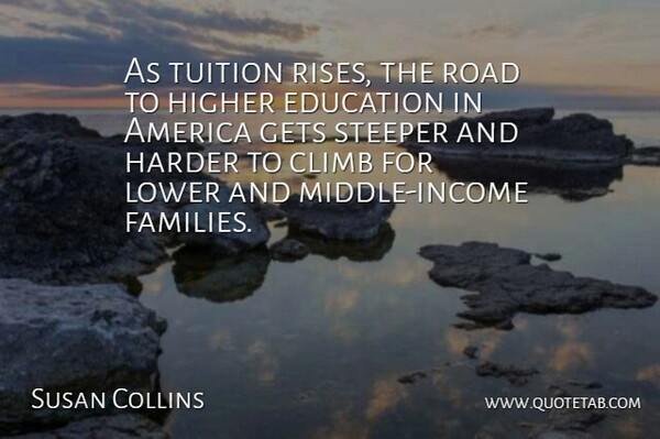Susan Collins Quote About America, Climb, College, Education, Gets: As Tuition Rises The Road...