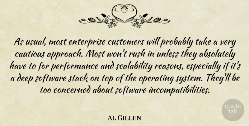Al Gillen Quote About Absolutely, Cautious, Concerned, Customers, Deep: As Usual Most Enterprise Customers...