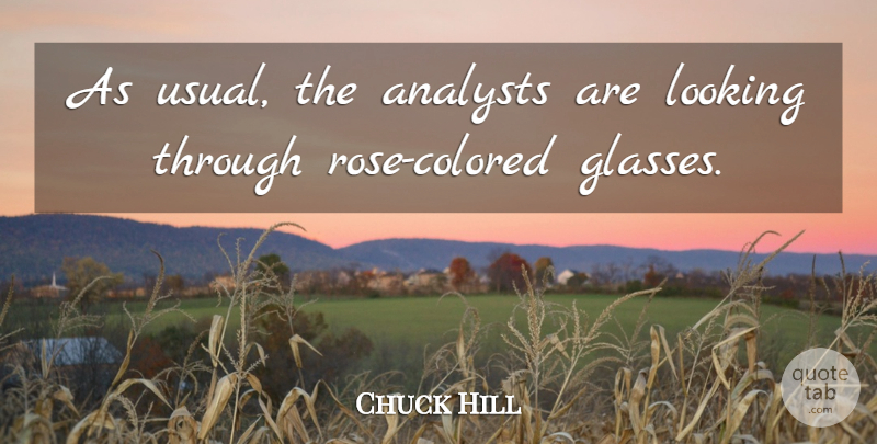 Chuck Hill Quote About Looking: As Usual The Analysts Are...