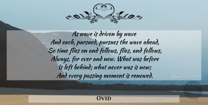 Ovid Quote About Passing Moments, Time Flies, Wave: As Wave Is Driven By...