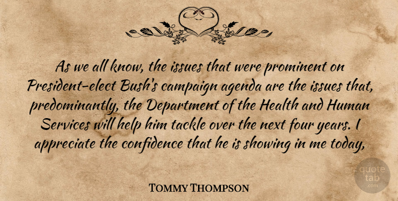 Tommy Thompson Quote About Agenda, Appreciate, Campaign, Confidence, Department: As We All Know The...