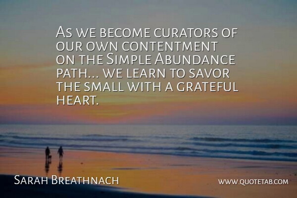 Sarah Ban Breathnach Quote About Gratitude, Grateful, Heart: As We Become Curators Of...
