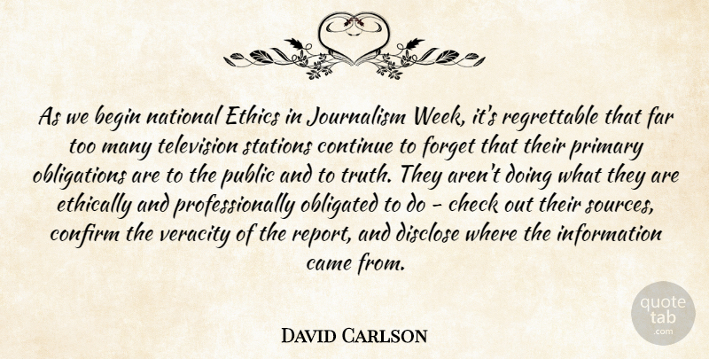David Carlson Quote About Begin, Came, Check, Confirm, Continue: As We Begin National Ethics...