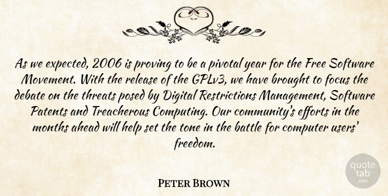 Peter Brown Quote About Ahead, Battle, Brought, Computer, Debate: As We Expected 2006 Is...