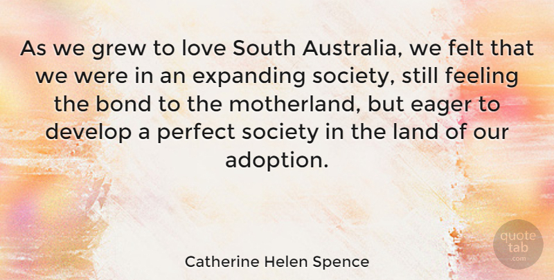 Catherine Helen Spence Quote About Love, Land, Australia: As We Grew To Love...