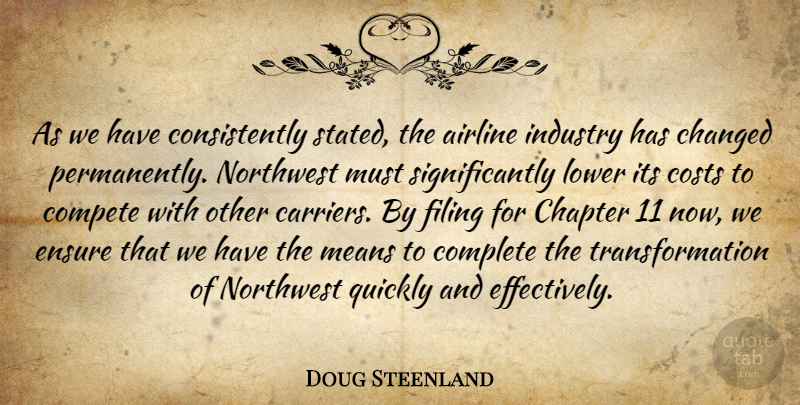 Doug Steenland Quote About Airline, Changed, Chapter, Compete, Complete: As We Have Consistently Stated...
