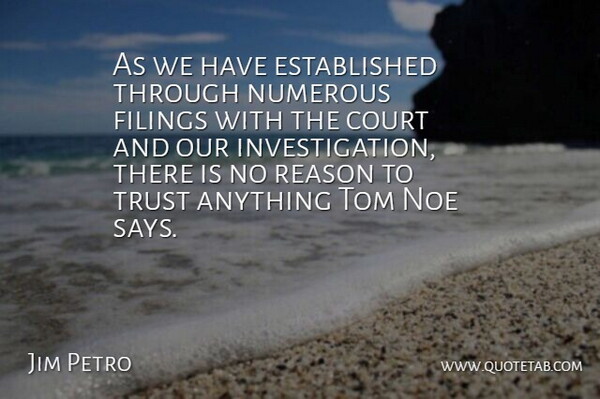 Jim Petro Quote About Court, Numerous, Reason, Tom, Trust: As We Have Established Through...