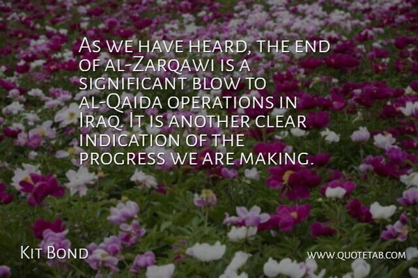 Christopher Bond Quote About Blow, Iraq, Progress: As We Have Heard The...