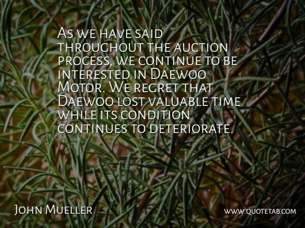 John Mueller Quote About Auction, Condition, Continue, Continues, Interested: As We Have Said Throughout...
