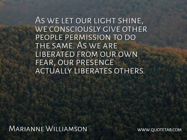 Marianne Williamson Quote About American Author, Liberated, Liberates, Light, People: As We Let Our Light...