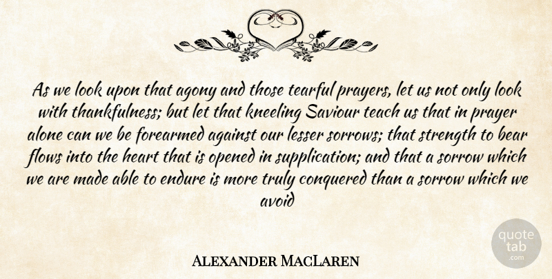 Alexander MacLaren Quote About Prayer, Heart, Agony: As We Look Upon That...