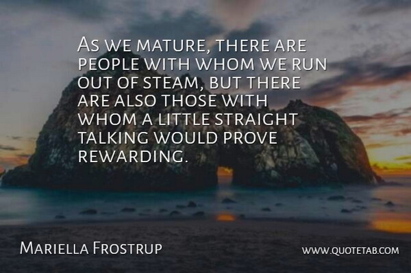 Mariella Frostrup Quote About People, Run, Straight, Whom: As We Mature There Are...