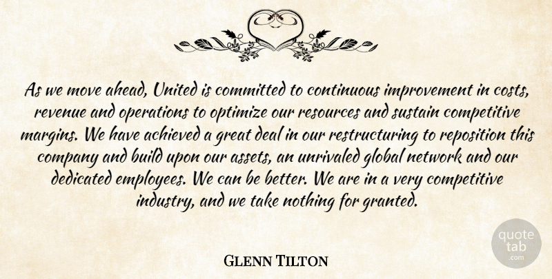 Glenn Tilton Quote About Achieved, Build, Committed, Company, Continuous: As We Move Ahead United...