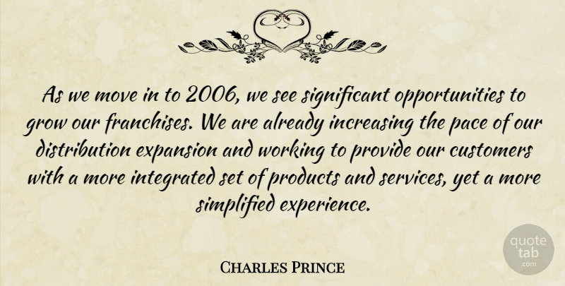 Charles Prince Quote About Customers, Expansion, Grow, Increasing, Integrated: As We Move In To...