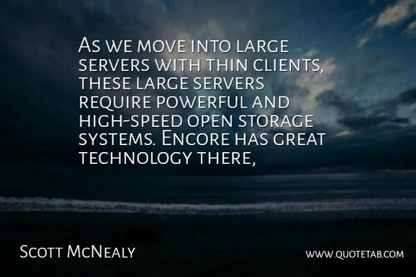 Scott McNealy Quote About Great, Large, Move, Open, Powerful: As We Move Into Large...