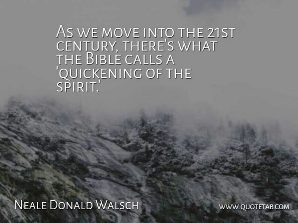 Neale Donald Walsch Quote About Moving, Literature, Spirit: As We Move Into The...