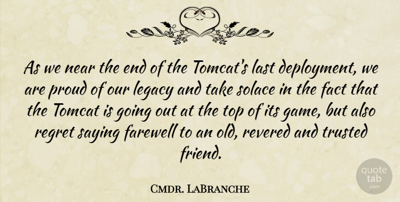 Cmdr. LaBranche Quote About Fact, Farewell, Last, Legacy, Near: As We Near The End...