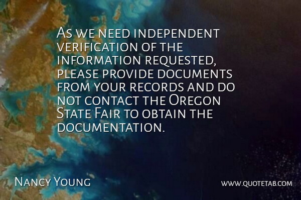 Nancy Young Quote About Contact, Documents, Fair, Information, Obtain: As We Need Independent Verification...