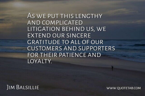 Jim Balsillie Quote About Behind, Customers, Extend, Gratitude, Lengthy: As We Put This Lengthy...