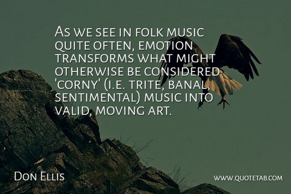 Don Ellis Quote About Considered, Emotion, Folk, Might, Moving: As We See In Folk...