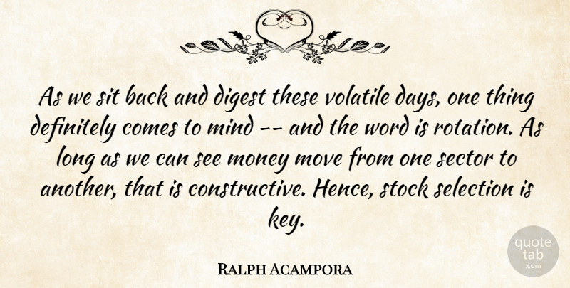 Ralph Acampora Quote About Definitely, Digest, Mind, Money, Move: As We Sit Back And...