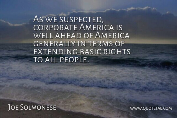 Joe Solmonese Quote About Ahead, America, Basic, Corporate, Extending: As We Suspected Corporate America...