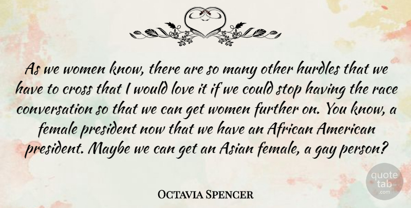 Octavia Spencer Quote About Gay, Race, African American: As We Women Know There...