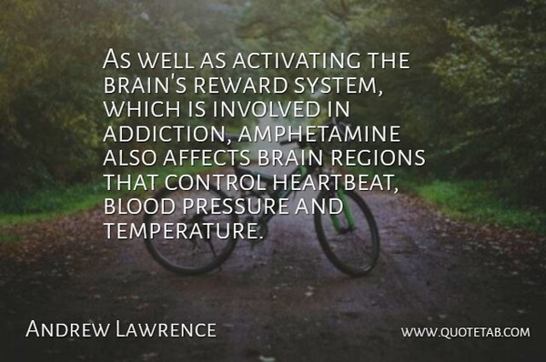 Andrew Lawrence Quote About Affects, Blood, Brain, Control, Involved: As Well As Activating The...