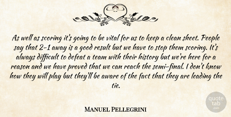 Manuel Pellegrini Quote About Aware, Clean, Defeat, Difficult, Fact: As Well As Scoring Its...