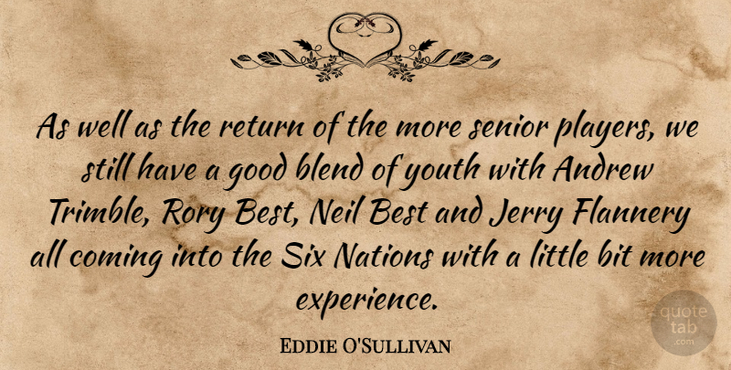 Eddie O'Sullivan Quote About Andrew, Best, Bit, Blend, Coming: As Well As The Return...