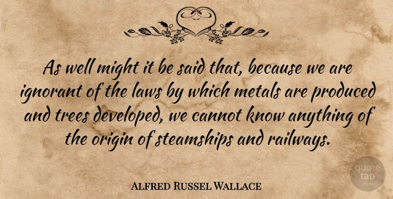 Alfred Russel Wallace Quote About Law, Tree, Ignorant: As Well Might It Be...