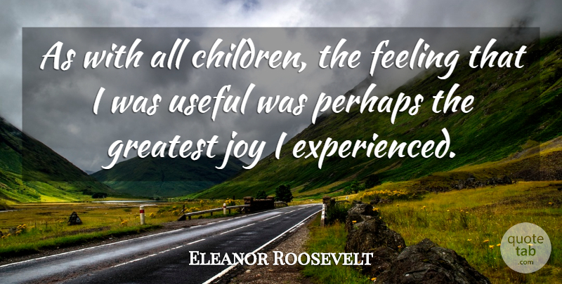 Eleanor Roosevelt Quote About Children, Joy, Feelings: As With All Children The...