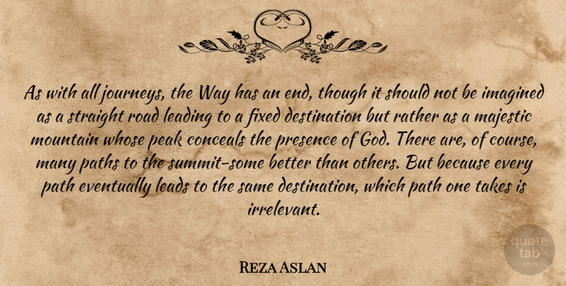 Reza Aslan Quote About Journey, Mountain, Way: As With All Journeys The...