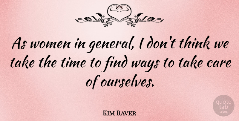 Kim Raver Quote About Time, Ways, Women: As Women In General I...