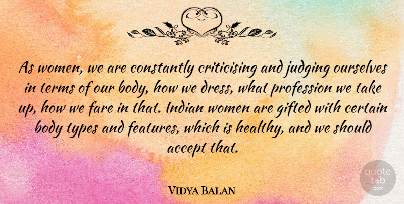Vidya Balan Quote About Accept, Body, Certain, Constantly, Fare: As Women We Are Constantly...