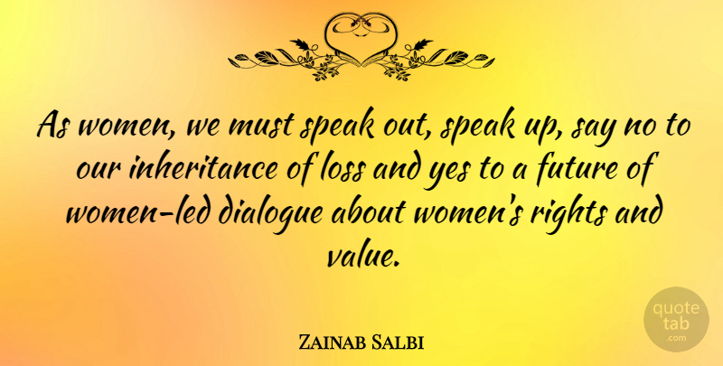 Zainab Salbi Quote About Loss, Speaks Out, Rights: As Women We Must Speak...