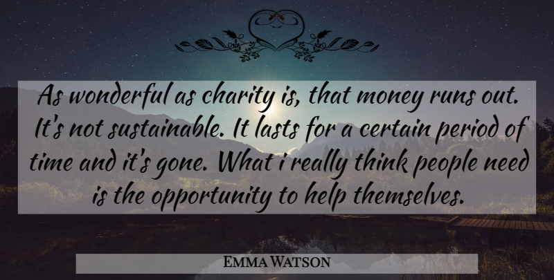 Emma Watson Quote About Running, Opportunity, Thinking: As Wonderful As Charity Is...