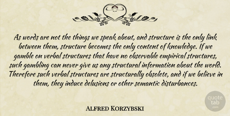 Alfred Korzybski Quote About Faith, Believe, Gambling: As Words Are Not The...