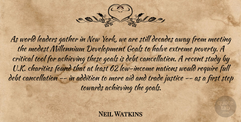 Neil Watkins Quote About Achieving, Addition, Aid, Charities, Critical: As World Leaders Gather In...