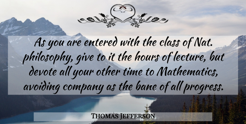 Thomas Jefferson Quote About Philosophy, Class, Giving: As You Are Entered With...