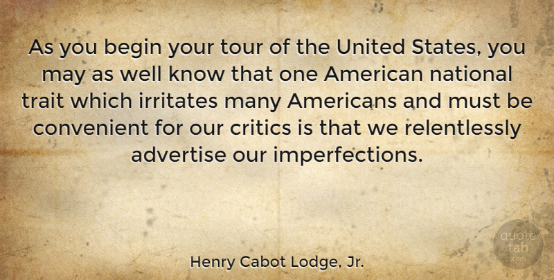 Henry Cabot Lodge, Jr. Quote About Imperfection, May, United States: As You Begin Your Tour...