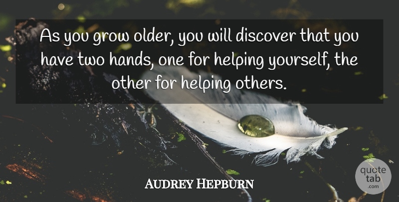 Audrey Hepburn Quote About Inspirational, Successful, Helping Others: As You Grow Older You...