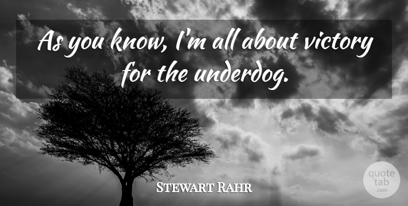 Stewart Rahr Quote About undefined: As You Know Im All...