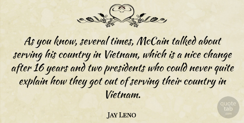 Jay Leno Quote About Country, Nice, Years: As You Know Several Times...
