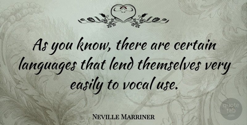 Neville Marriner Quote About Use, Language, Certain: As You Know There Are...